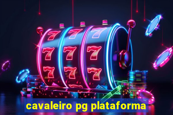 cavaleiro pg plataforma